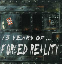 Forced Reality : 13 Years Of ... Forced Reality